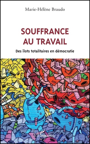 SOUFFRANCE AU TRAVAIL Des îlots totalitaires en démocratie